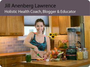 Jill Anenberg Lawrence: Holistic health coach, blogger & educator