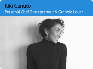 Kiki Canuto: Personal Chef, Entrepreneur & Granola Lover

