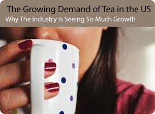 Person holding mug; opens to article on growing demand for tea in the US.